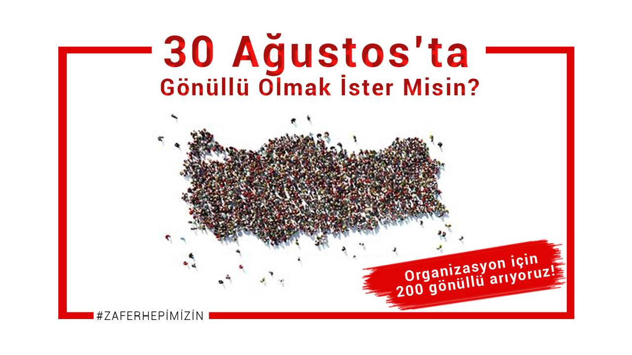 30 Ağustos’ta Gönüllü Olur Musun?